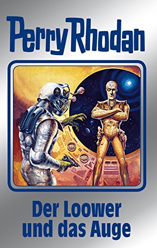 Perry Rhodan 113: Der Loower und das Auge (Silberband): 8. Band des Zyklus 