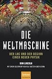 Die Weltmaschine: Der LHC und der Beginn einer neuen Physik - Don Lincoln