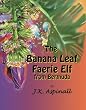 The Banana Leaf Faerie Elf From Bermuda