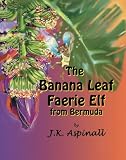 The Banana Leaf Faerie Elf From Bermuda