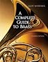 A Complete Guide to Brass: Instruments and Technique (with CD-ROM)