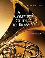 A Complete Guide to Brass: Instruments and Technique (with CD-ROM)