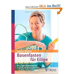 Basenfasten f�r Eilige: Das 7-Tage-Erfolgsprogramm: Schnell und gesund abnehmen / Die gute Laune behalten / Fit bleiben in Beruf und Alltag