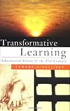 Transformative Learning: Educational Vision for the 21st Century