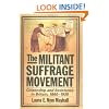 The Militant Suffrage Movement: Citizenship and Resistance in Britain, 1860-1930