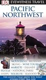Pacific Northwest (EYEWITNESS TRAVEL GUIDE)