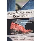 ankle high and knee deep women reflect on western rural life