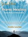 Pranic Healing: Healing Therapy for Mind and Body. Natural Healing to Harmonize and Transform your Body's Energy & Health - Special Edition