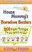 House Mommy's Boredom Busters - 201 Fun Things to Do With Kids!