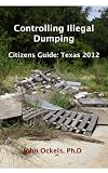 Controlling Illegal Dumping: Citizens Guide Texas 2012