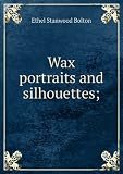 Produkt-Bild: Wax portraits and silhouettes;