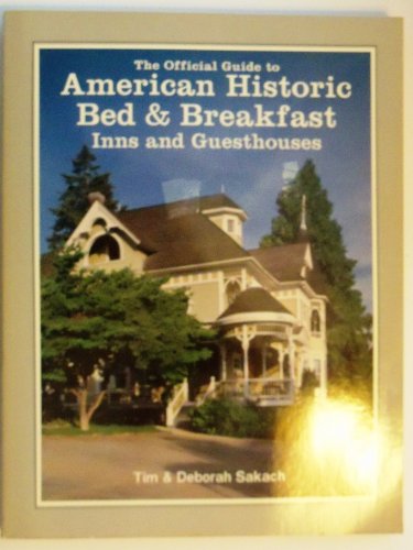 The Official Guide to American Historic Bed & Breakfast Inns & Guesthouses (Official Guide to American Historic Inns: Bed & Breakfasts & Country Inns)