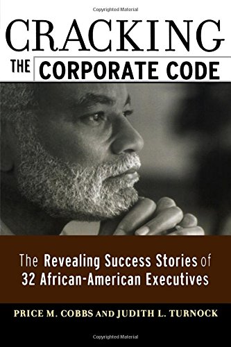 Cracking the Corporate Code: The Revealing Success Stories of 32 African-American Executives (An AMA research report)