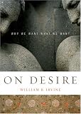 On Desire: Why We Want What We Want 