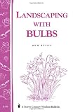 Landscaping with Bulbs: Storeys Country Wisdom Bulletin A-99