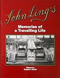 John Ling's memories of a travelling life