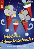 Froehliche Adventskalender: Ideen aus Papier, Holz und mehr