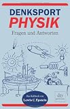 Denksport-Physik: Fragen und Antworten - Lewis C. Epstein