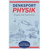 Denksport-Physik: Fragen und Antwortenvon "Lewis C. Epstein"