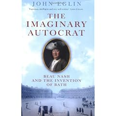 The Imaginary Autocrat: Beau Nash and the Invention of Bath