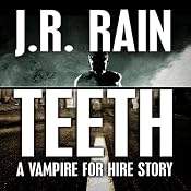 Teeth: A Vampire for Hire Story | [J. R. Rain]