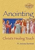 Anointing : Christ's healing touch