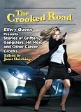 The Crooked Road: Ellery Queen Presents Stories of Grifters, Gangsters, Hit Men, and Other Career Crooks