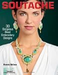 Soutache: 30 Gorgeous Bead Embroidery...