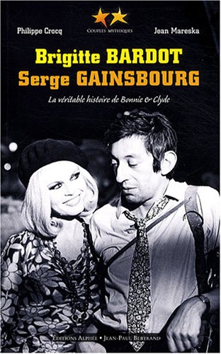 Brigitte Bardot, Serge Gainsbourg : La véritable histoire de Bonnie and Clyde