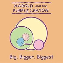 Harold and the Purple Crayon: Big, Bigger, Biggest! (Harold & the Purple Crayon) Harold and the Purple Crayon: Big, Bigger, Biggest! (Harold & the Purple Crayon)