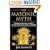 The Masonic Myth: Unlocking the Truth About the Symbols, the Secret Rites, and the History of Freemasonry