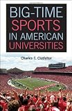 Image of Big-Time Sports in American Universities