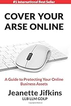 Cover Your Arse Online: A Guide To Protecting Your Online Business Assets