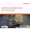 Literatur und Abenteuer -Joseph Conrad, Jack London, Antoine de Saint-Exup�ry - Edition BR2 radioWissen/Welt-Edition