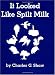 It Looked Like Spilt Milk By Charles G. Shaw