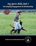 Dog Sports Skills, Book 1: Developing Engagement and Relationship (Volume 1)