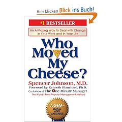 Who Moved My Cheese?: An A-Mazing Way to Deal with Change in Your Work and in Your Life