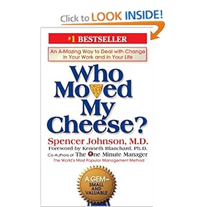Who Moved My Cheese?: An Amazing Way to Deal with Change in Your Work and in Your Life