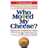 WhoMovedMyCheese?:AnAmazingWaytoDealwithChangeinYourWorkandinYourLife