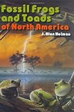 Fossil Frogs and Toads of North America (Life of the Past)