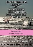 Complementary, Natural and Alternative Therapies for Muscle & Fat Cancer - It's Your Life, Live It!