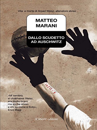 Dallo scudetto ad Auschwitz (Nice Price) (Italian Edition)
