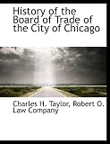History of the Board of Trade of the City of Chicago