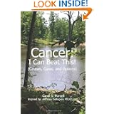 Cancer: I Can Beat This!  Causes Cures and Options