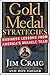 Gold Medal Strategies: Business Lessons From America's Miracle Team: Business Lessons From America's Miracle Team