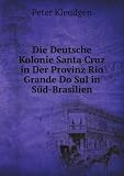 Die Deutsche Kolonie Santa Cruz in Der Provinz Rio Grande Do Sul in SÃ¼d-Brasilien