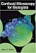 Confocal Microscopy for Biologists