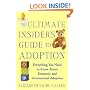 The Ultimate Insider's Guide to Adoption: Everything You Need to Know About Domestic and International Adoption