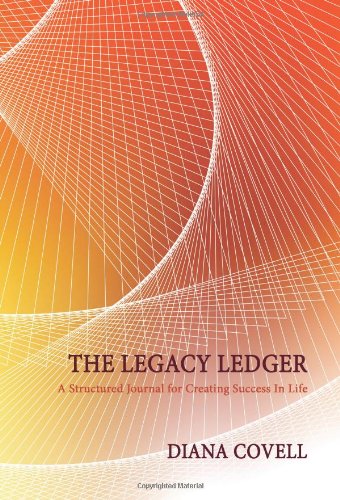 The Legacy Ledger: A Structured Journal for Creating Success In