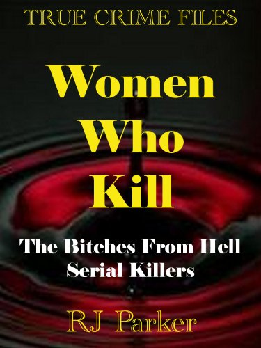 WOMEN WHO KILL - Serial Killers (Dorothea Puente, Christine Falling, Karla Homolka, Marybeth Tinning, Caril Ann Fugate And More.) (True Crime Files)